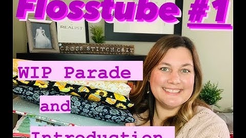 Flosstube #1: WIP Parade and Introduction