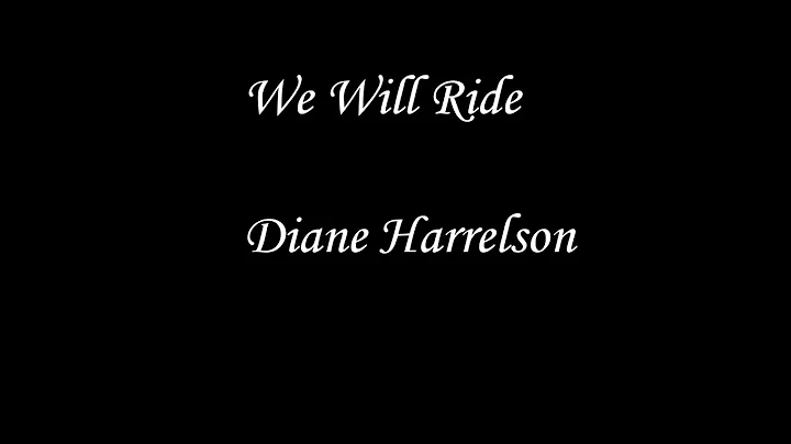 We Will Ride Diane Harrelson