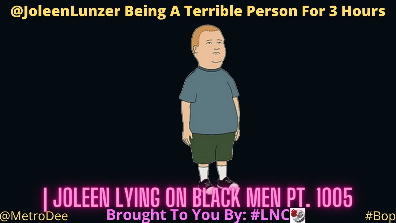 ​@JoleenLunzer Being A Terrible Person For 3 Hours…