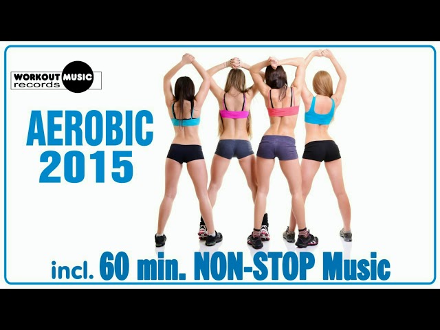 Aerobic 2015 - 60 min Non-Stop Music class=