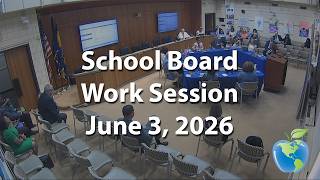 School Board Work Session: 6-3-26