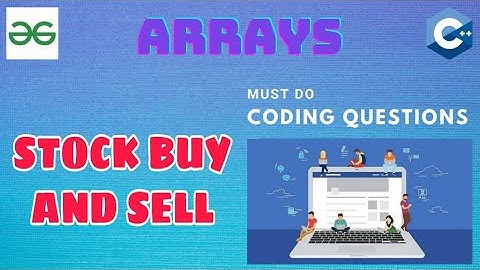 Arrays 18: Stock Buy and Sell | Must Do Coding Questions | Interview Preparation | GeeksForGeeks