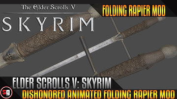 Skyrim - Dishonored Animated Folding Rapier Mod