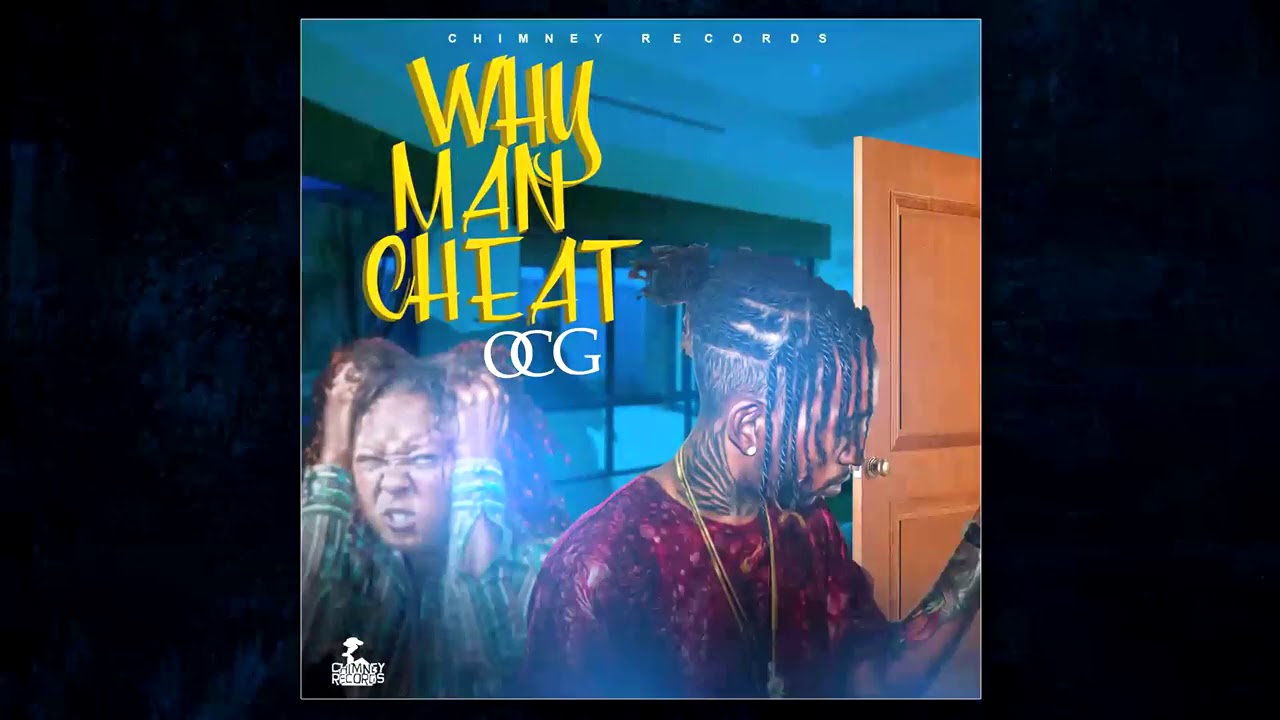 OCG  Why Man Cheat  All NighT Riddim  Nov 2017