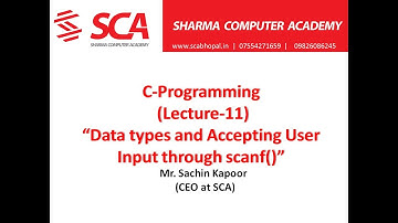 (Lec -11) "Data types and Accepting user input via scanf" in C Programming Language by Sachin Kapoor
