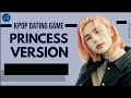 [KPOP GAME] KPOP DATING GAME | PRINCESS LIFE VERSION 2021