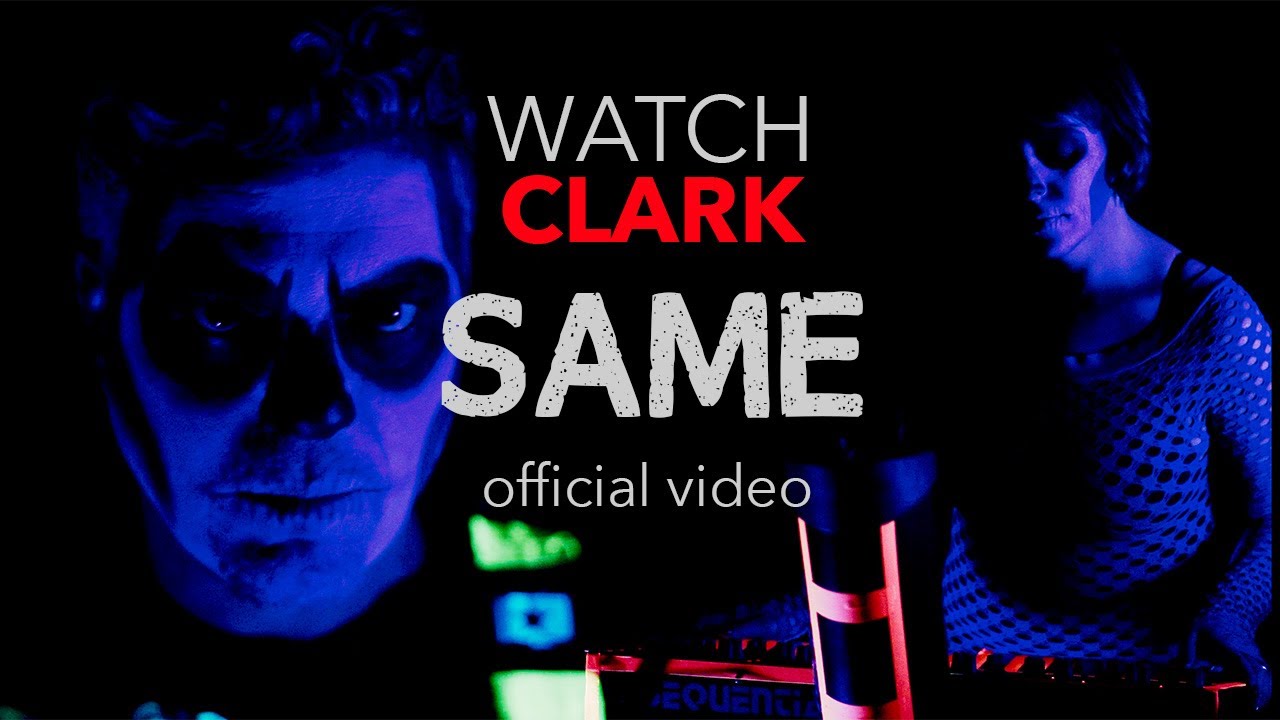 Watch Clark - Same (Official Music Video)
