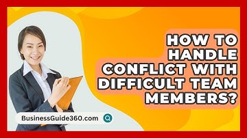 How To Handle Conflict With Difficult Team Members? - BusinessGuide360.com