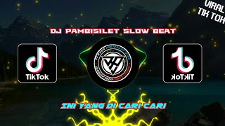 DJ PAMBISILET SLOW BEAT VIRAL TIKTOK || DJ AYAMAYAM VIRAL 2021