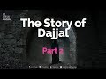 The True Story of Dajjal Part 2 - Dr. Bilal Philips