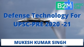 L13: Defense Technology for UPSC Pre 2020-2021 | UPSC CSE/IAS | Mukesh kumar Singh