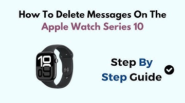 How To Delete Messages On The Apple Watch Series 10