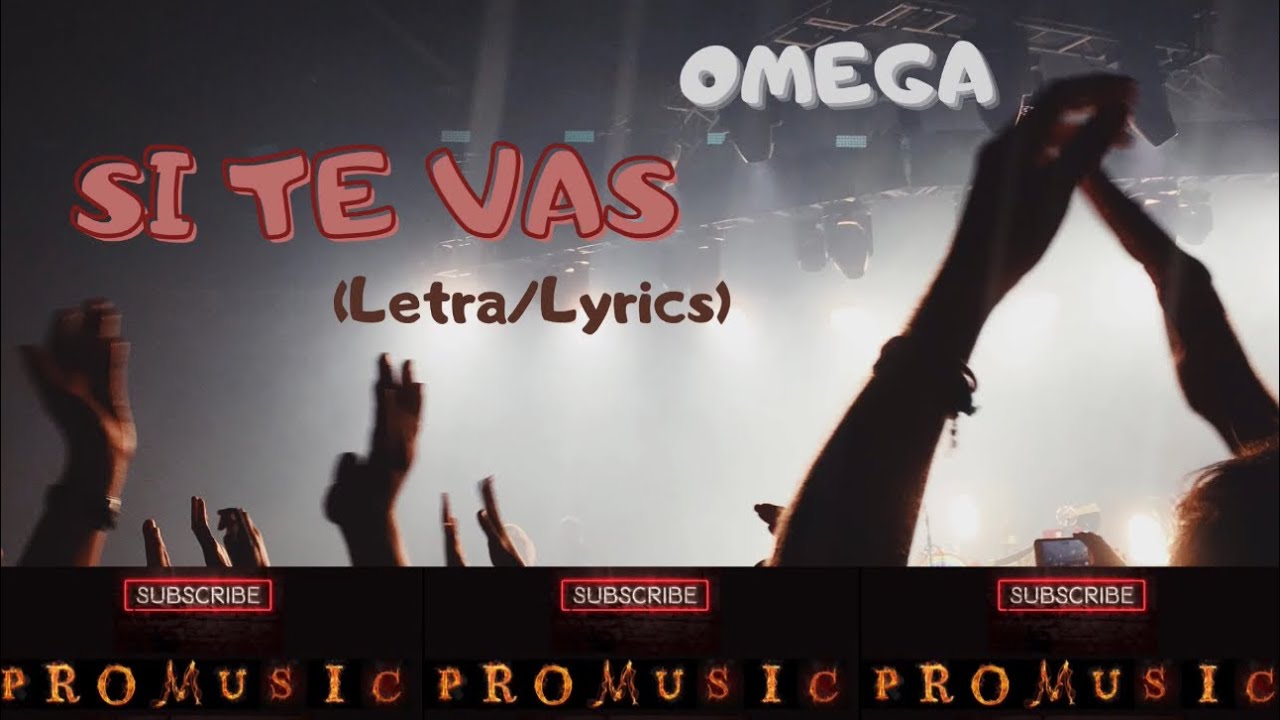 SI TE VAS OMEGA {Letra/Lyrics} YouTube SI TE VAS OMEGA {Letra/Lyrics} YouTube
