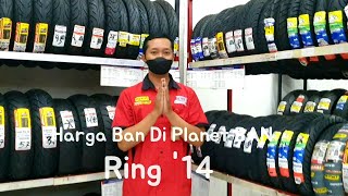 Harga Ban Di Planet Ban Untuk Ban Ring '14 | Mio , Beat , Vario , Nex 2 , DLL ‼️