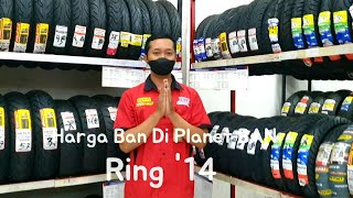 Harga Ban Di Planet Ban Untuk Ban Ring '14 | Mio , Beat , Vario , Nex 2 , DLL ‼️