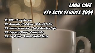 LAGU-LAGU FTV SCTV TERHITS 2024 || LAGU CAFE TERBARU 2024 || RZD, ANANDITO, KEISYA LEVRONKA, DLL