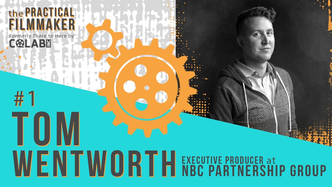 EP#1 - Tom Wentworth - The Practical Filmmaker