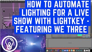 How to Automate Lighting for a Live Show with LightKey   Featuring We Three