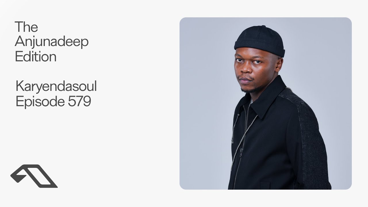 The Anjunadeep Edition 579 with Karyendasoul at 