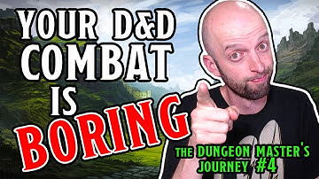 Your D&D Combat is Boring!