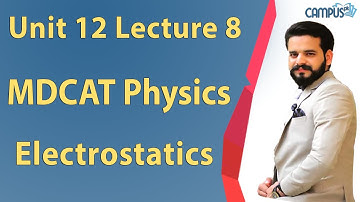 MDCAT Physics Chapter 12 - MDCAT Physics ch 12 Electrostatics Lecture 8 - MDCAT Physics 2022