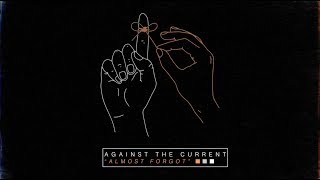 Vignette de la vidéo "Against The Current - Almost Forgot (Official Audio)"