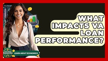 What Impacts VA Loan Performance? - Learn About Economics