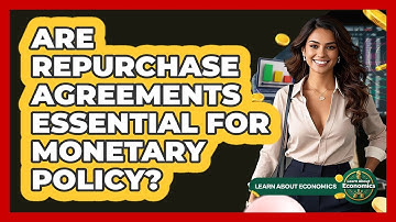 Are Repurchase Agreements Essential For Monetary Policy? - Learn About Economics