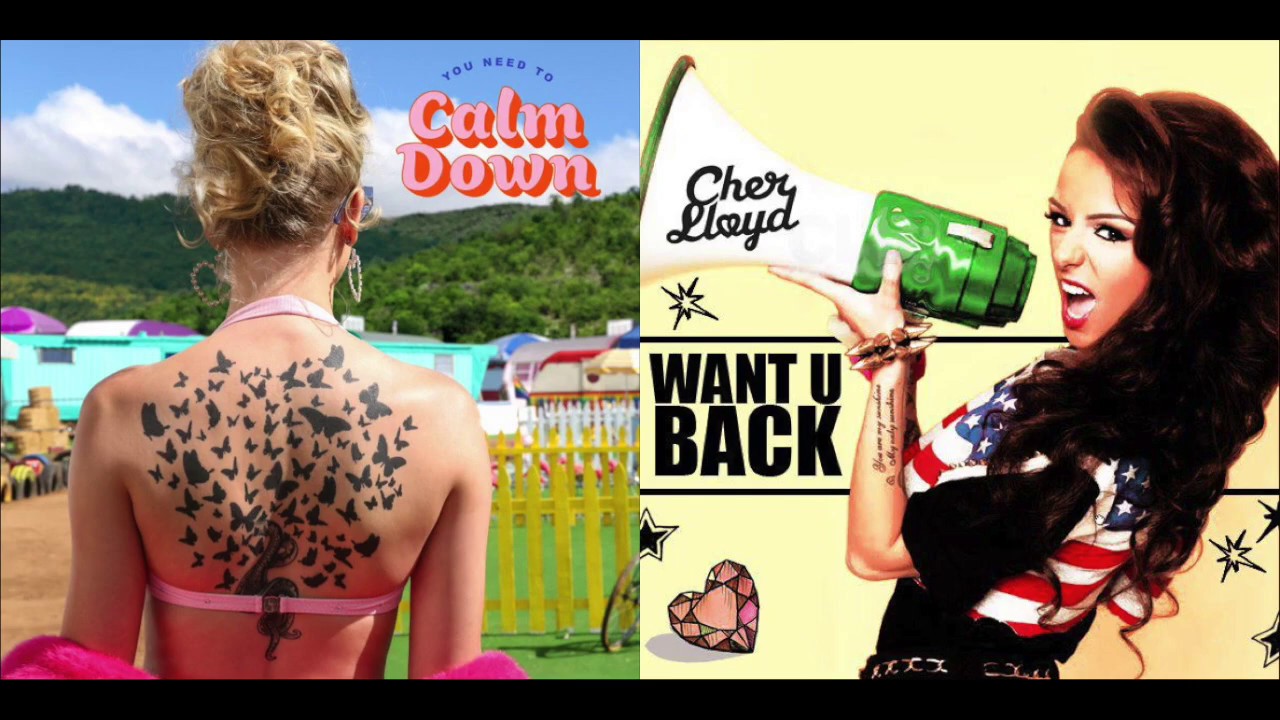 You Need To Calm Downwant U Back Mashup Taylor Swift Cher Lloyd