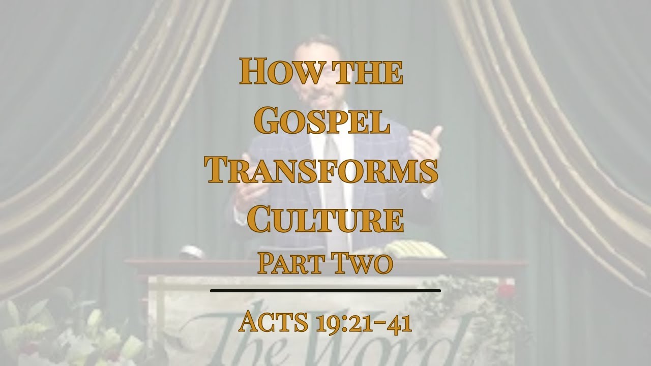 How the Gospel Transforms Culture Pt. 2 [ Acts 