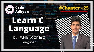 #25 Do While Loop | Logical Programming in C | Code Adhyan || 2020 || For Beginners