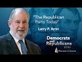 The Republican Party Today  - Larry P. Arnn