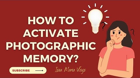 How To Activate Photographic Memory