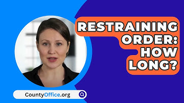 Restraining Order: How Long? - CountyOffice.org