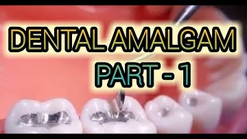 Dental Amalgam Part - 1