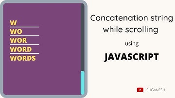 Concatenating string while scrolling using JAVASCRIPT | HTML CSS JS | SUGANESH
