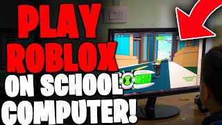 How To PLAY ROBLOX on a SCHOOL Computer!