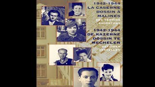 1942-1944 La Caserne Dossin À Malines Des Témoins Racontent