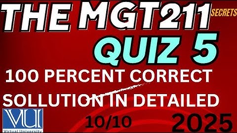 THE MGT211 QUIZ 5_2025
