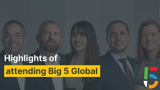 Highlights of attending Big 5 Global