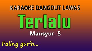 TERLALU  Mansyur S - Karaoke Dangdut Lawas