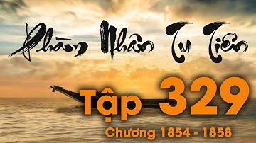 Phàm Nhân Tu Tiên - Tập 329 (Chương 1854 - 1858) | Tiên Hiệp