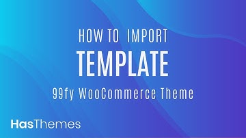 How to Import Template from Template library in 99fy WooCommerce WordPress Theme | Part-2