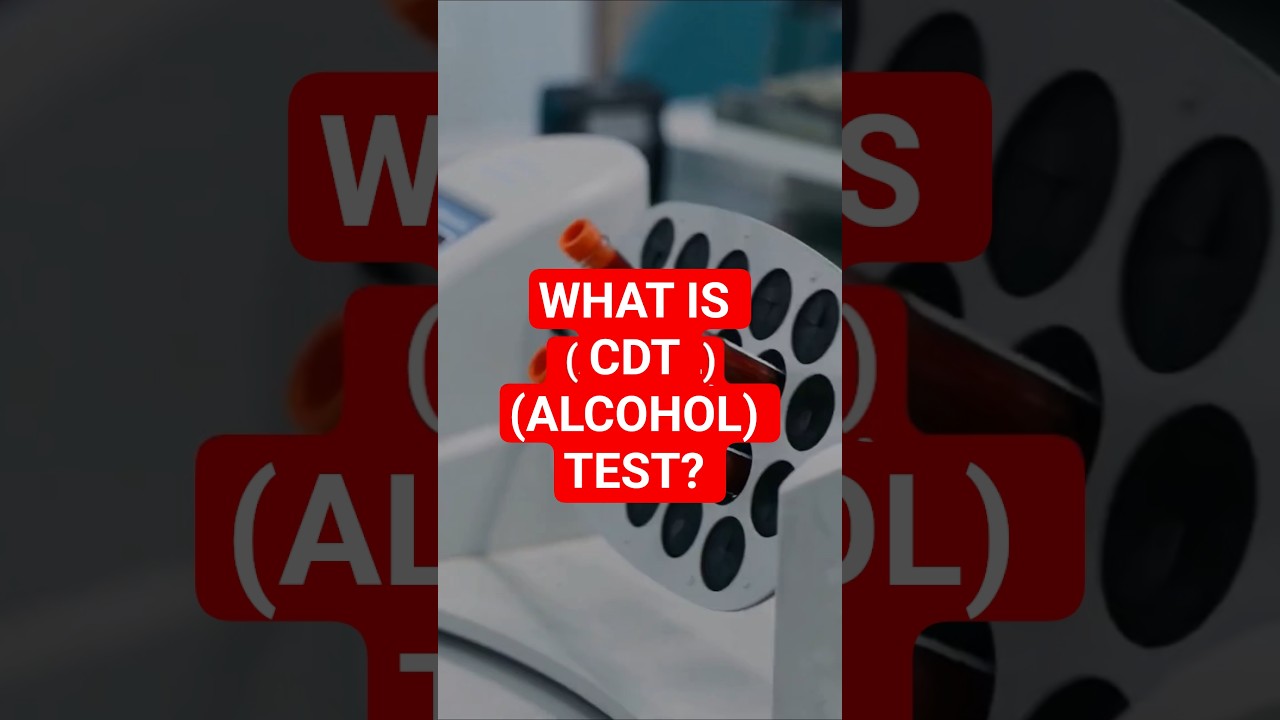 WHAT IS CDT TEST? ALCOHOL TESTING METHODS!