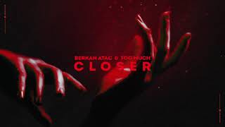 Berkan Atac & Too Much - Closer