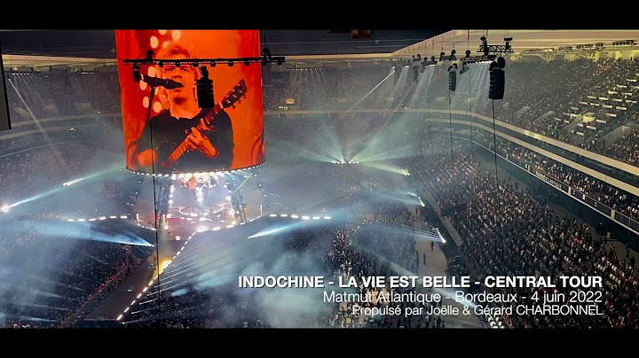 Indochine - La vie est belle - Central Tour - Bordeaux 2022