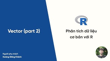 Hướng dẫn học R #9: Vector (part 2)