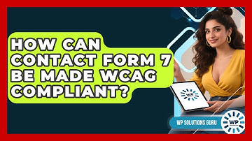How Can Contact Form 7 Be Made WCAG Compliant? - WP Solutions Guru