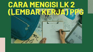 Cara Mengisi LK 2 LK 1.2 PPG 2021 Cara Mengisi LK 2 LK 1.2 PPG 2021