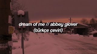 Video thumbnail of "Dream Of Me // Abbey Glover (Türkçe Çeviri)"